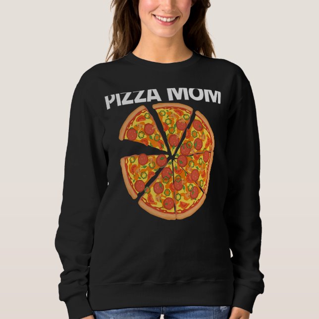 Pizza For Mum Mother Italian Pizza Slice Food   Sweatshirt (Front)