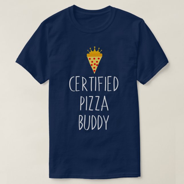 Pizza Gift Certified Pizza Buddy Food Lover  T-Shirt (Design Front)