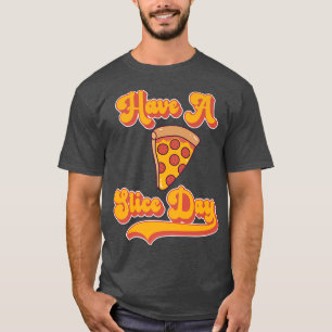 Pizza Have A Slice Day 16493247 T-Shirt
