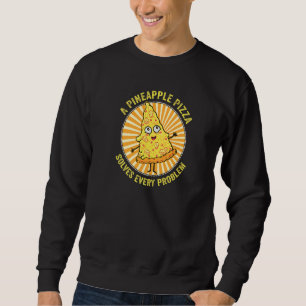 Pizza Hawaiian Pineapple Hawaii Food Quotes Sweatshirt