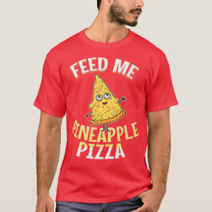 Pizza Hawaiian Pineapple Hawaii Funny Food Quotes T-Shirt