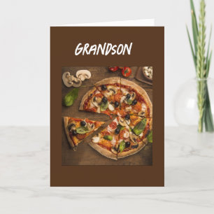 *PIZZA HUMOR* FOR YOUR BIRTHDAY GRANDSON CARD
