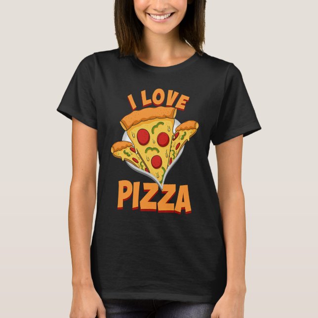 Pizza  I Love Food Chef  Restaurant T-Shirt (Front)