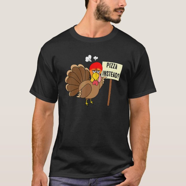 Pizza instead Turkey  Adult Vegan Thanksgiving Tha T-Shirt (Front)
