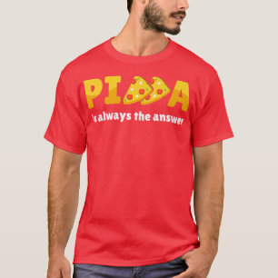 Pizza Is Always The Answer Foodie Food Lover Premi T-Shirt