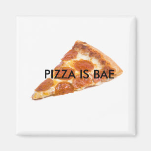 PIZZA IS BAE Fridge Magnet