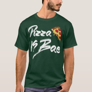 Pizza Is Bae Pizza Lover 17233362 T-Shirt