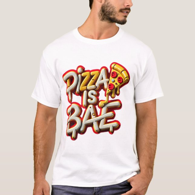 Pizza is Bae T-Shirt (Front)