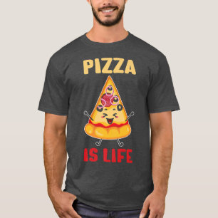 Pizza Is Life Fast Food Lover Funny Pizza Lover Fo T-Shirt