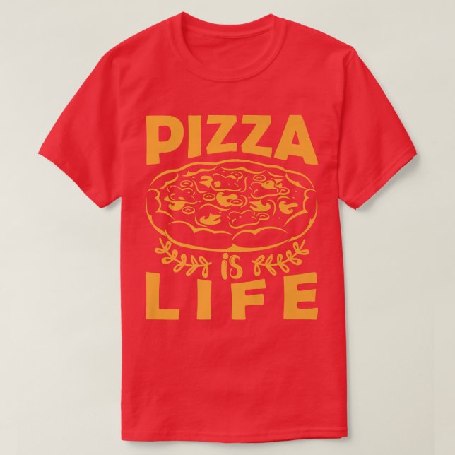 Pizza is Life  Funny Foodie Pizza Lover Tee for Me (Design Front)