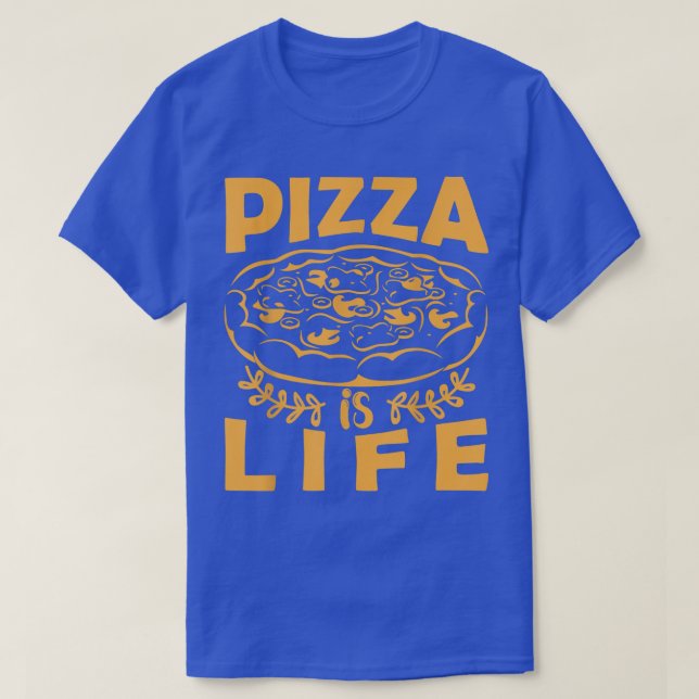Pizza is Life T-Shirt Funny Foodie Pizza Lover Tee (Design Front)