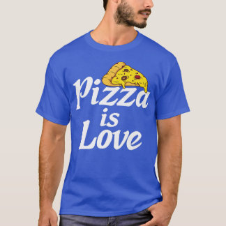 Pizza Is Love Snack Pizzalove Pizza 17473393 T-Shirt