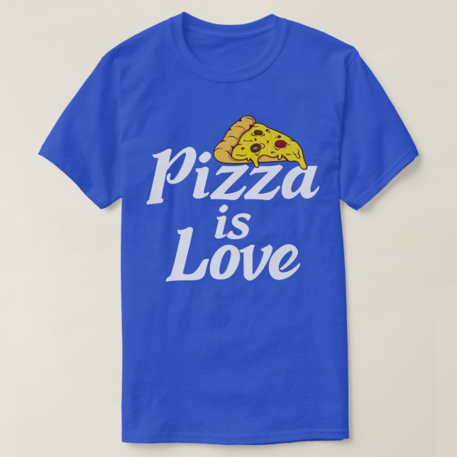 Pizza is love Snack Pizzalove Pizza  T-Shirt (Design Front)