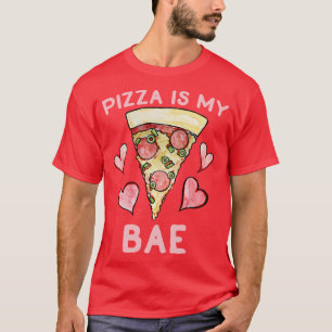 Pizza is my bae T-Shirt