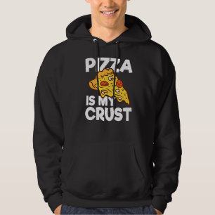 Pizza Is My Crust Funny Pizza  Puns Novelty Foodie Hoodie