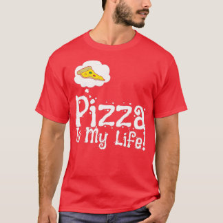 Pizza is my life funny 1  T-Shirt