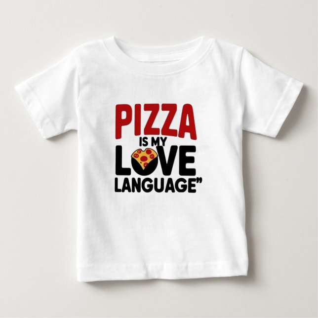 Pizza is My Love Language Baby T-Shirt (Front)