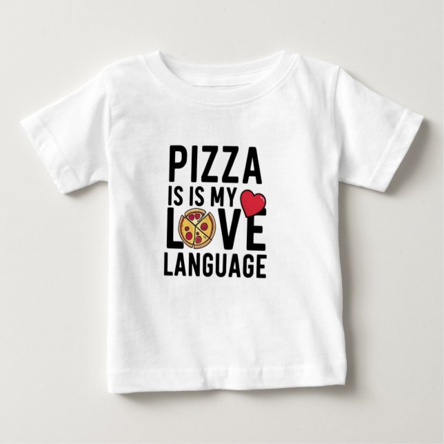 Pizza is My Love Language Baby T-Shirt (Front)