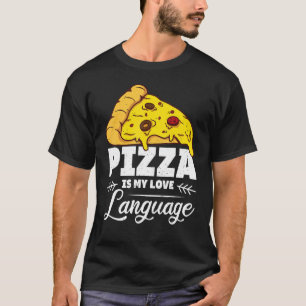 Pizza Is My Love Language Humourous Food  Quote T-Shirt