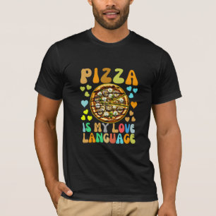 pizza is my love language T-Shirt