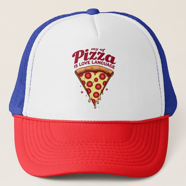 Pizza Is My Love Language Trucker Hat (Front)
