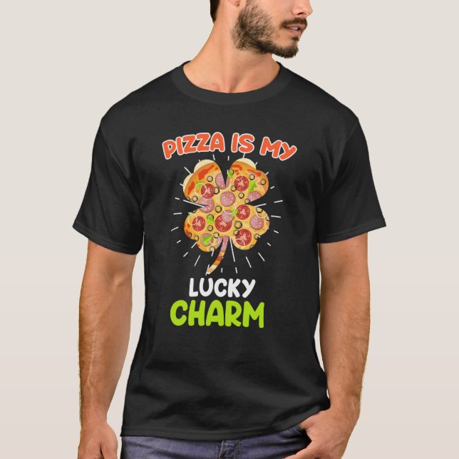 Pizza is my Lucky Charm Pizza Fan T-Shirt (Front)