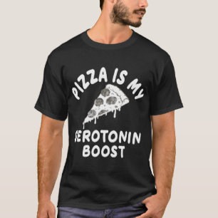 Pizza Is My Serotonin Boost I Love Pizza Birthday T-Shirt