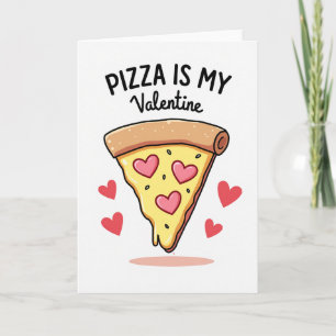 Pizza Is My Valentine Card