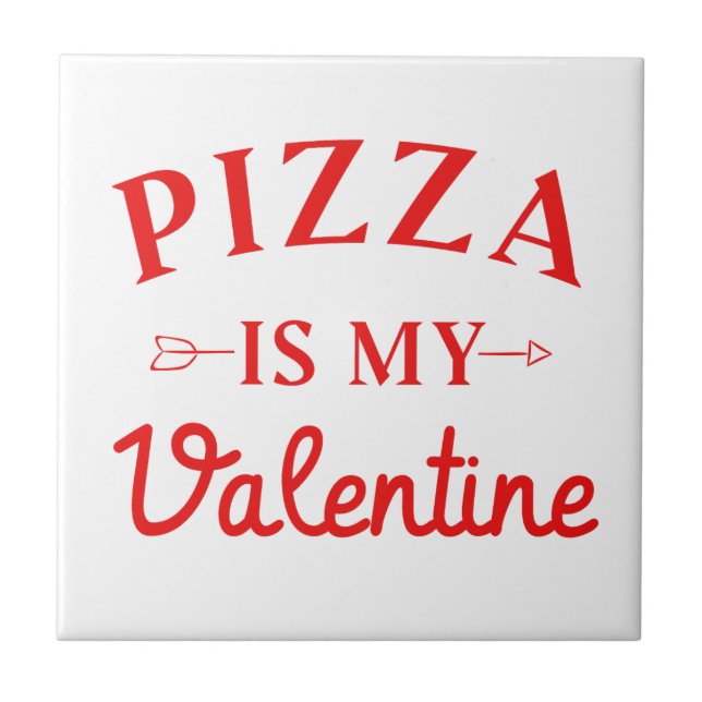 Pizza Is My Valentine    Ceramic Tile (Front)
