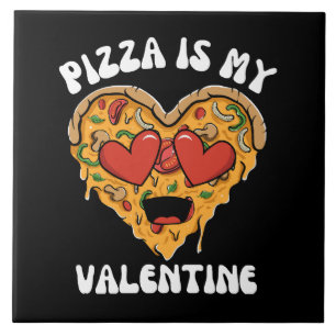 Pizza Is My Valentine Ceramic Tile