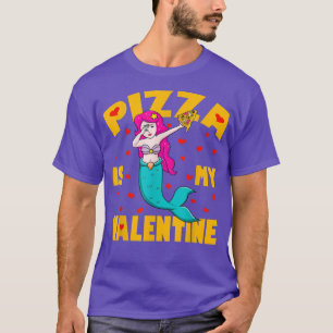 Pizza Is My Valentine Dabbing Mermaid Valentines D T-Shirt