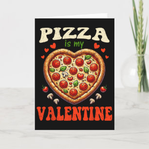 Pizza Is My Valentine Day Funny Heart Love Men Wom Card