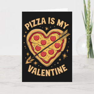 Pizza Is My Valentine Fun Celebration Humour Lover Card