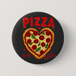 Pizza is My Valentine :Fun Pizza Graphic for Pizza 6 Cm Round Badge