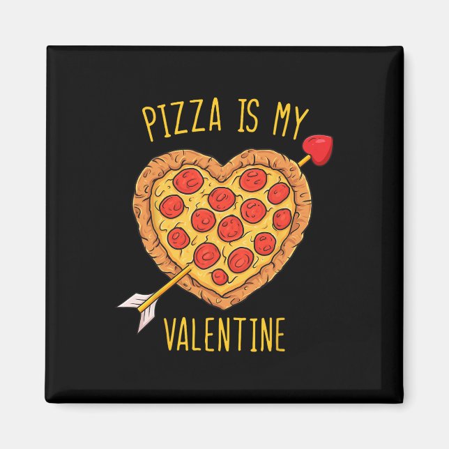 Pizza Is My Valentine Fun Valentines Day Boys Girl Magnet (Front)
