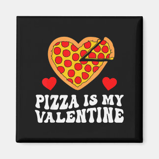 Pizza Is My Valentine Funny Boys Valentines Day To Magnet