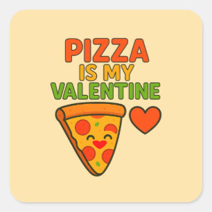 Pizza Is My Valentine – Funny Square Sticker