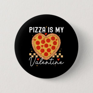 Pizza Is My Valentine Funny Valentines Day Boys Gi 6 Cm Round Badge