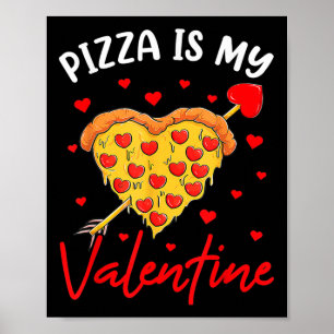 Pizza Is My Valentine Funny Valentines Day Boys Gi Poster