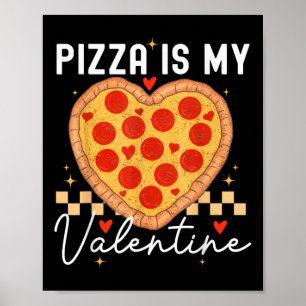 Pizza Is My Valentine Funny Valentines Day Boys Gi Poster