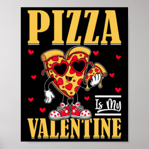 Pizza Is My Valentine Funny Valentines Day Boys Gi Poster