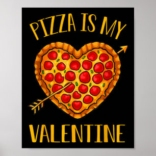 Pizza Is My Valentine Funny Valentines Day Boys Gi Poster