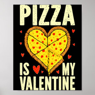 Pizza Is My Valentine Funny Valentines Day Boys Ki Poster