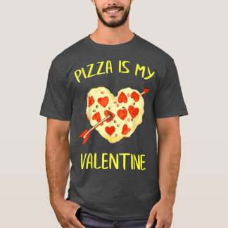 Pizza Is My Valentine Funny Valentines Day Gifts 3 T-Shirt