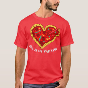 Pizza Is My Valentine Funny Valentines Day Gifts B T-Shirt