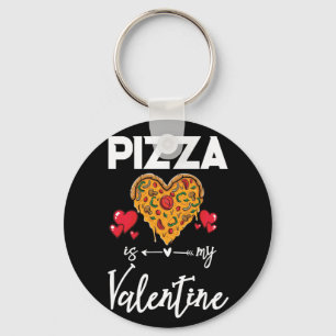 Pizza Is My Valentine Funny Valentines Day Gifts Key Ring