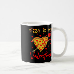 Pizza Is My Valentine Funny Valentines Day Heart S Coffee Mug