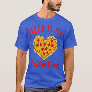Pizza Is My Valentine Funny Valentines Day Heart S T-Shirt
