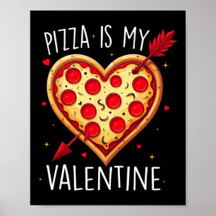 Pizza Is My Valentine Funny Valentines Day Heart W Poster