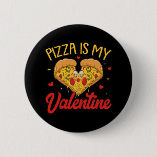 Pizza Is My Valentine Happy Valentines Day 6 Cm Round Badge